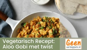 Vegetarisch Recept: Bloemkool en Aardappelcurry (Aloo Gobi) met een twist